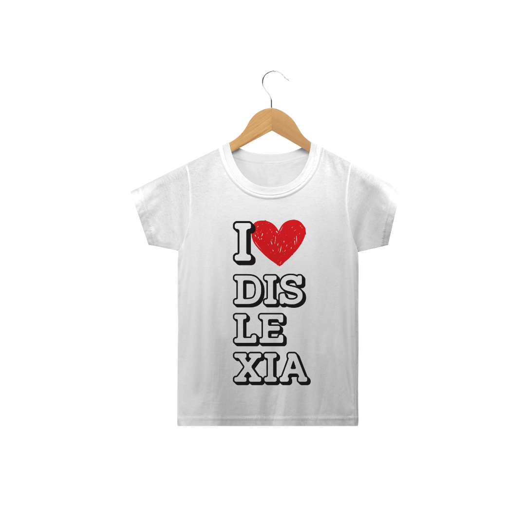 Nome do produto  Camiseta I Love Dislexia | Infantil