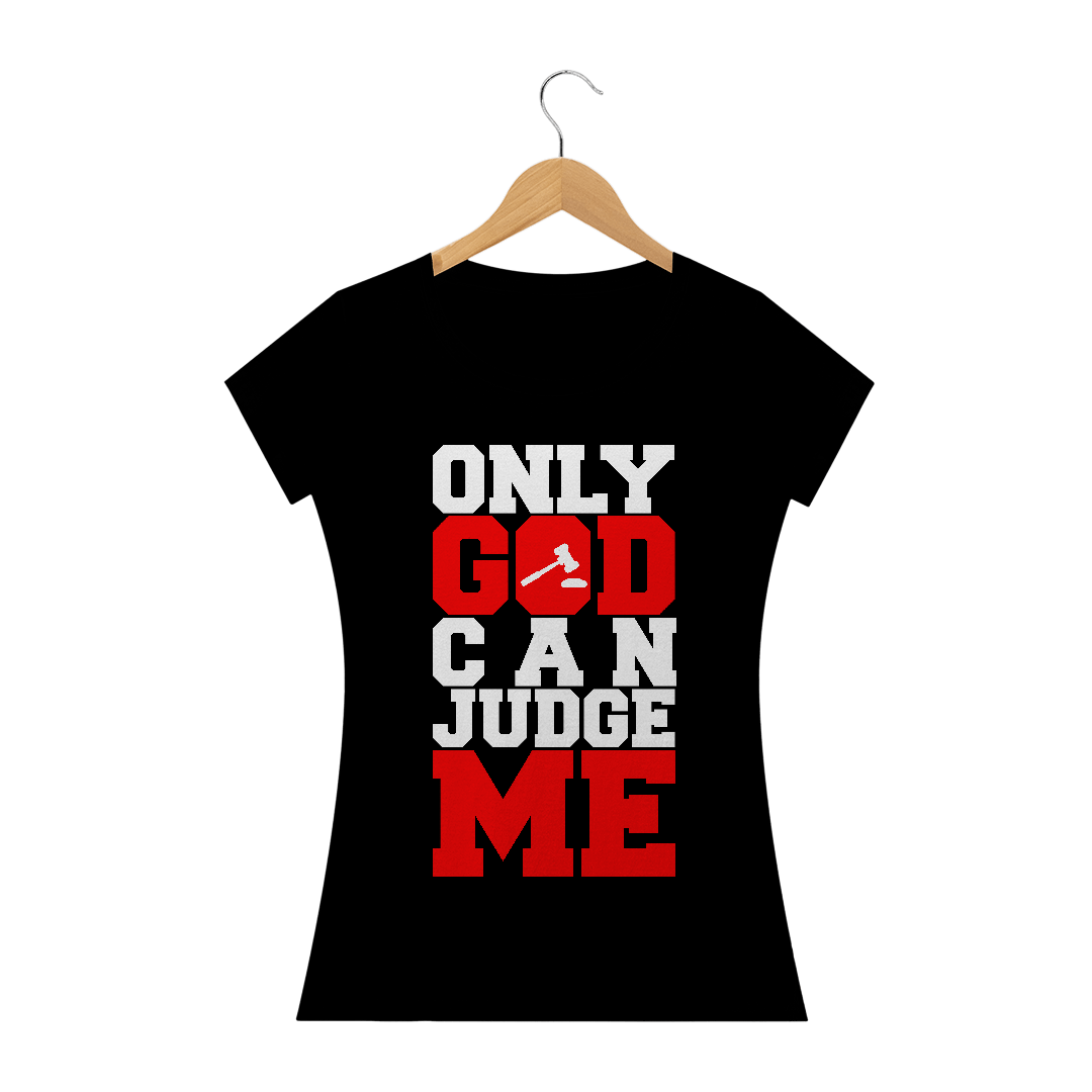 ONLY GOD CAN JUDGE ME  